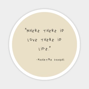 Where There Is Love There Is Life Magnet